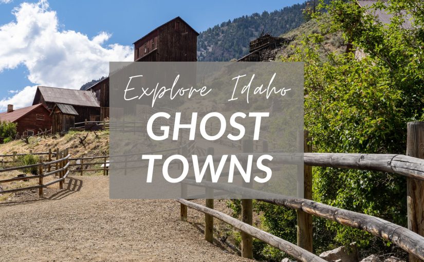 Discovering Idaho’s Ghost Towns: Adventure & History Await