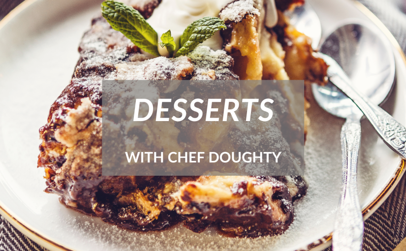 Desserts with Chef Doughty & Chocolate Croissant Bread Pudding