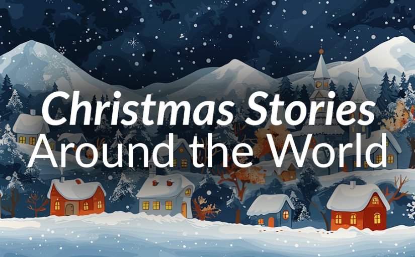 Celebrating Christmas: A Journey Through Stories and Traditions Around the World