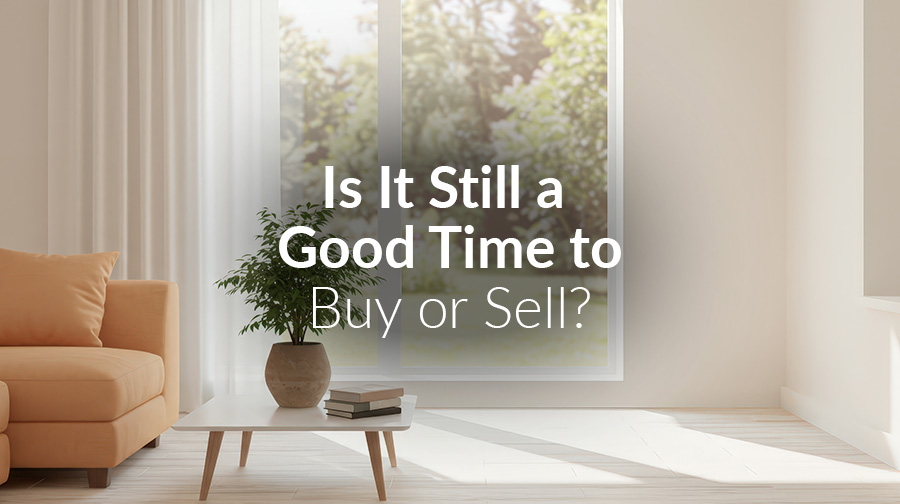 Is It Still a Good Time to Buy or Sell? Here’s What to Know This August