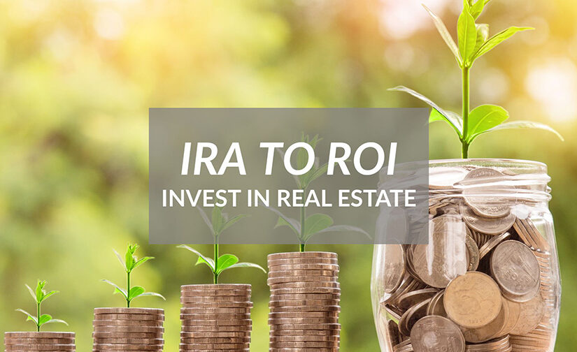 IRA to ROI: Turn Your Retirement Account Into Property Power