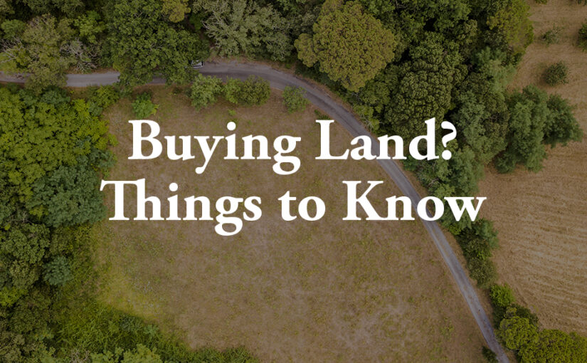 Thinking About Buying Land? Here’s What Nobody Tells You First