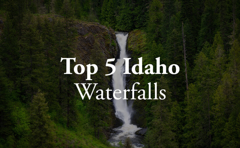 Idaho’s Top 5 Waterfalls