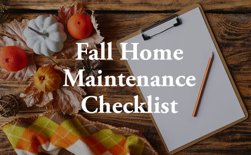 Fall Home Maintenance Checklist: Get Your House Ready for Winter