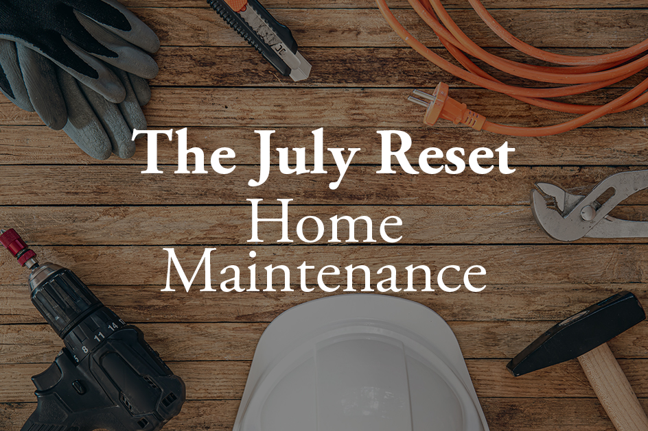 The July Reset: Catch the Small Stuff Before It Gets Expensive